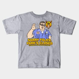 Sorry Folks. Park's Closed Kids T-Shirt